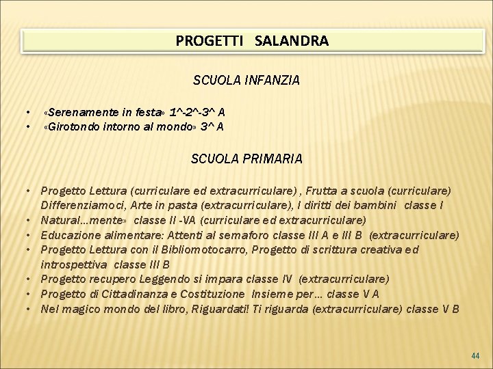 PROGETTI SALANDRA SCUOLA INFANZIA • • «Serenamente in festa» 1^-2^-3^ A «Girotondo intorno al