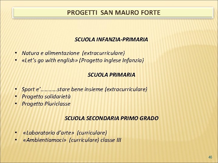  PROGETTI SAN MAURO FORTE SCUOLA INFANZIA-PRIMARIA • Natura e alimentazione (extracurriculare) • «Let’s