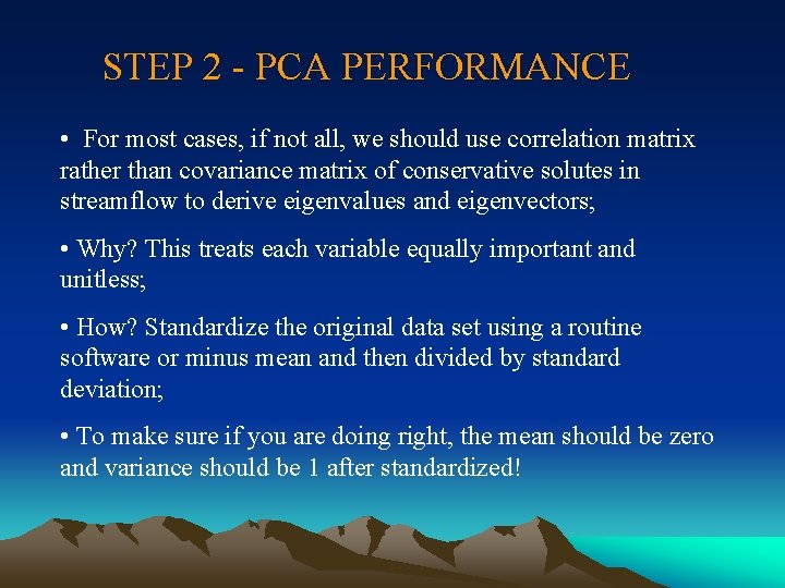 STEP 2 - PCA PERFORMANCE • For most cases, if not all, we should