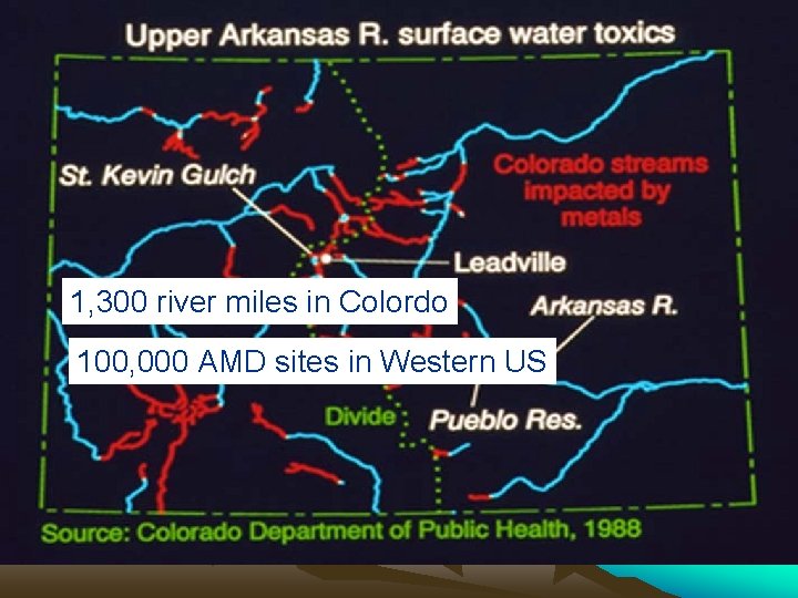 1 1, 300 river miles in Colordo 100, 000 AMD sites in Western US