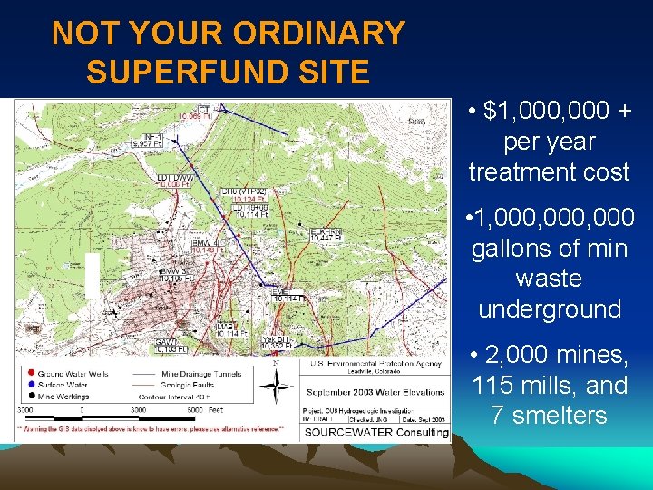NOT YOUR ORDINARY SUPERFUND SITE • $1, 000 + per year treatment cost •