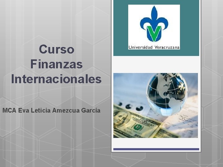 Curso Finanzas Internacionales MCA Eva Leticia Amezcua García 