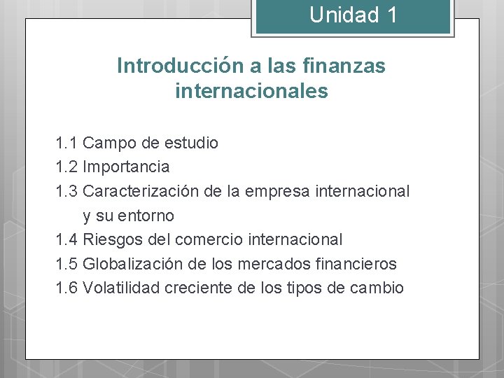 Unidad 1 Introducción a las finanzas internacionales 1. 1 Campo de estudio 1. 2