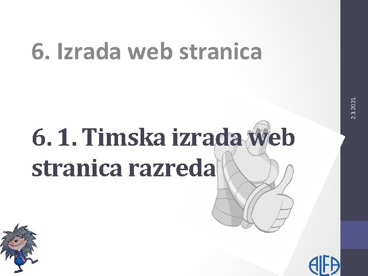 2. 3. 2021. 6. Izrada web stranica 6. 1. Timska izrada web stranica razreda