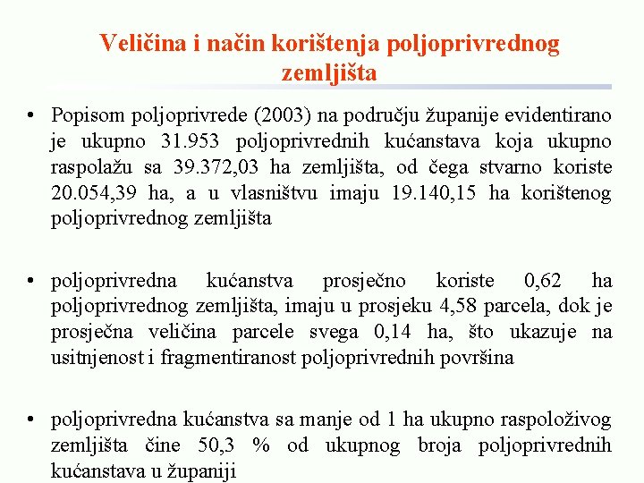 Veličina i način korištenja poljoprivrednog zemljišta • Popisom poljoprivrede (2003) na području županije evidentirano