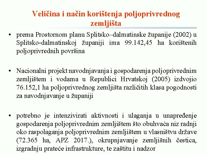 Veličina i način korištenja poljoprivrednog zemljišta • prema Prostornom planu Splitsko–dalmatinske županije (2002) u