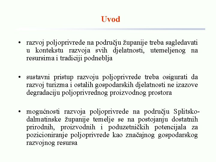 Uvod • razvoj poljoprivrede na području županije treba sagledavati u kontekstu razvoja svih djelatnosti,