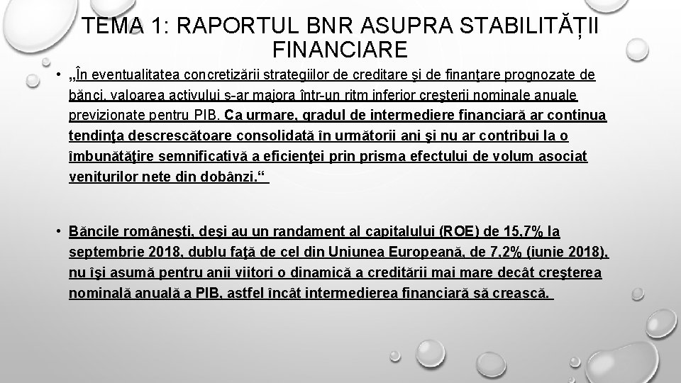 TEMA 1: RAPORTUL BNR ASUPRA STABILITĂȚII FINANCIARE • „În eventualitatea concretizării strategiilor de creditare
