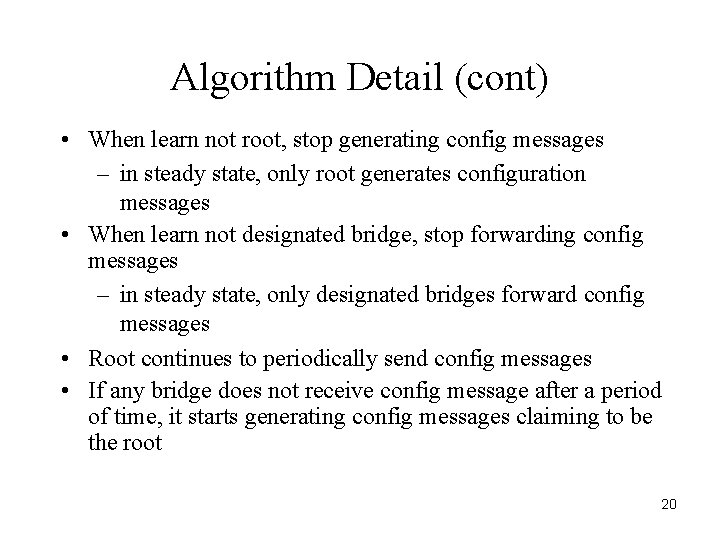 Algorithm Detail (cont) • When learn not root, stop generating config messages – in