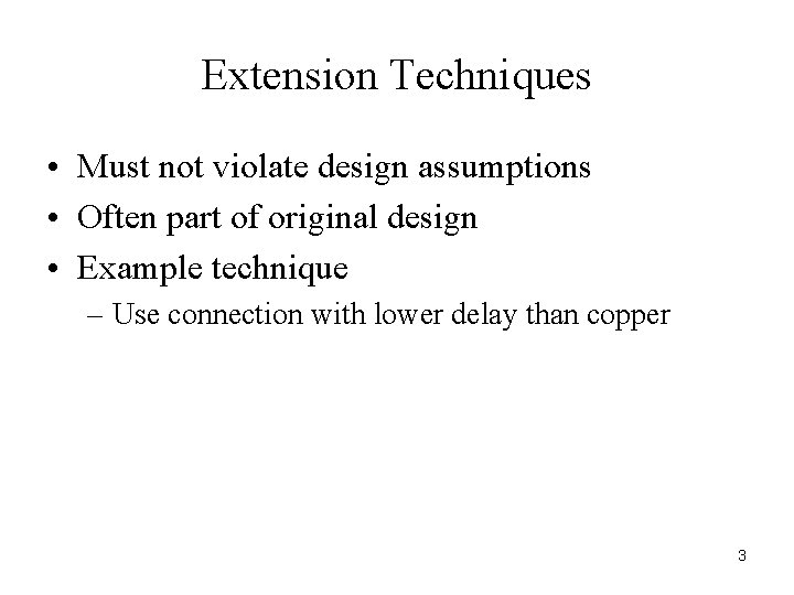 Extension Techniques • Must not violate design assumptions • Often part of original design
