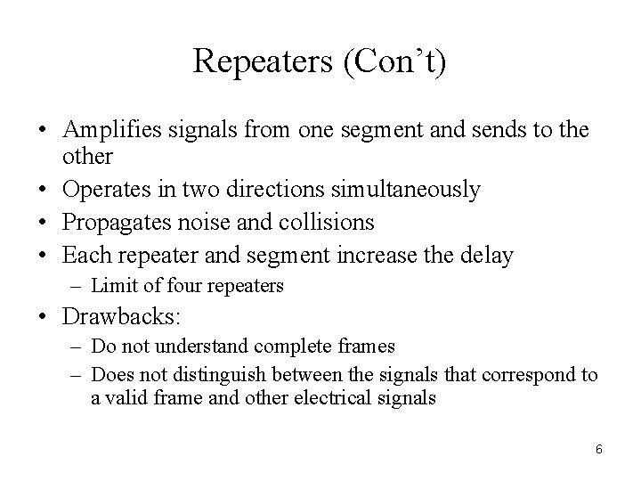 Repeaters (Con’t) • Amplifies signals from one segment and sends to the other •