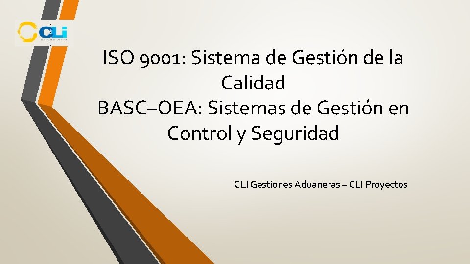 ISO 9001: Sistema de Gestión de la Calidad BASC–OEA: Sistemas de Gestión en Control ISO 9001: Sistema de Gestión de la Calidad BASC–OEA: Sistemas de Gestión en Control