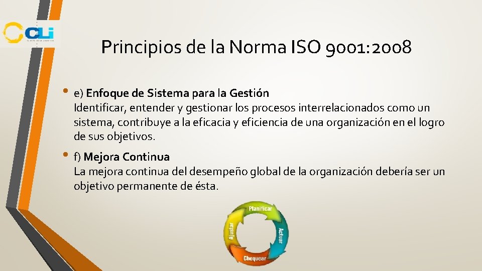 Principios de la Norma ISO 9001: 2008 • e) Enfoque de Sistema para la Principios de la Norma ISO 9001: 2008 • e) Enfoque de Sistema para la