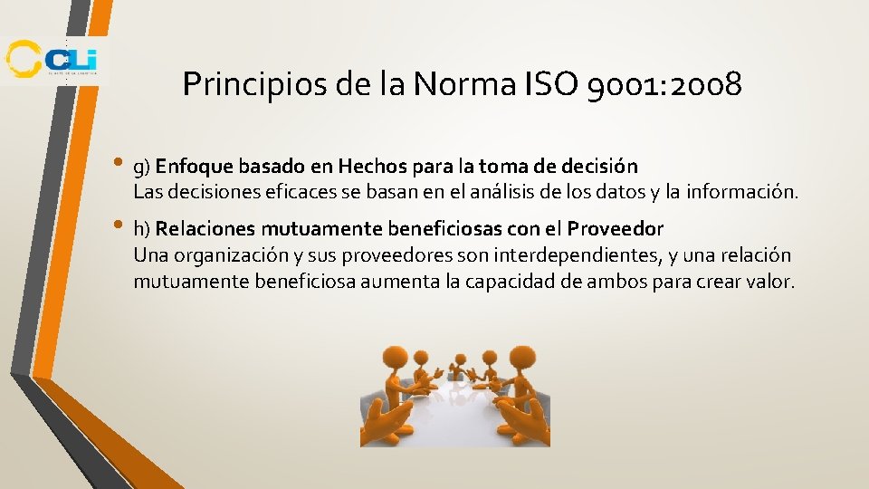 Principios de la Norma ISO 9001: 2008 • g) Enfoque basado en Hechos para Principios de la Norma ISO 9001: 2008 • g) Enfoque basado en Hechos para