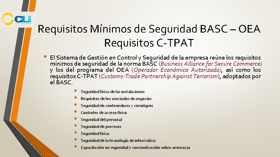 Requisitos Mínimos de Seguridad BASC – OEA Requisitos C-TPAT • El Sistema de Gestión Requisitos Mínimos de Seguridad BASC – OEA Requisitos C-TPAT • El Sistema de Gestión