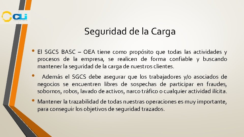 Seguridad de la Carga • El SGCS BASC – OEA tiene como propósito que Seguridad de la Carga • El SGCS BASC – OEA tiene como propósito que
