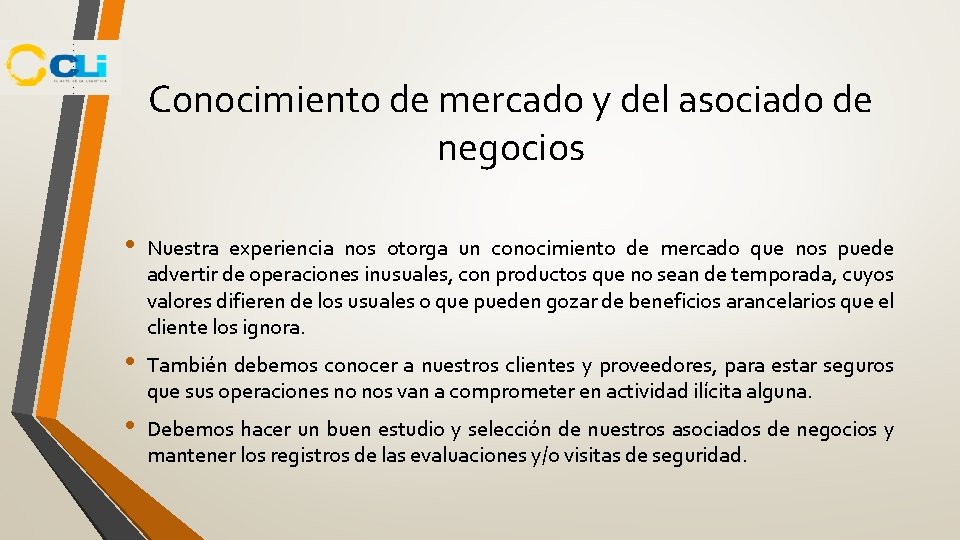 Conocimiento de mercado y del asociado de negocios • Nuestra experiencia nos otorga un Conocimiento de mercado y del asociado de negocios • Nuestra experiencia nos otorga un