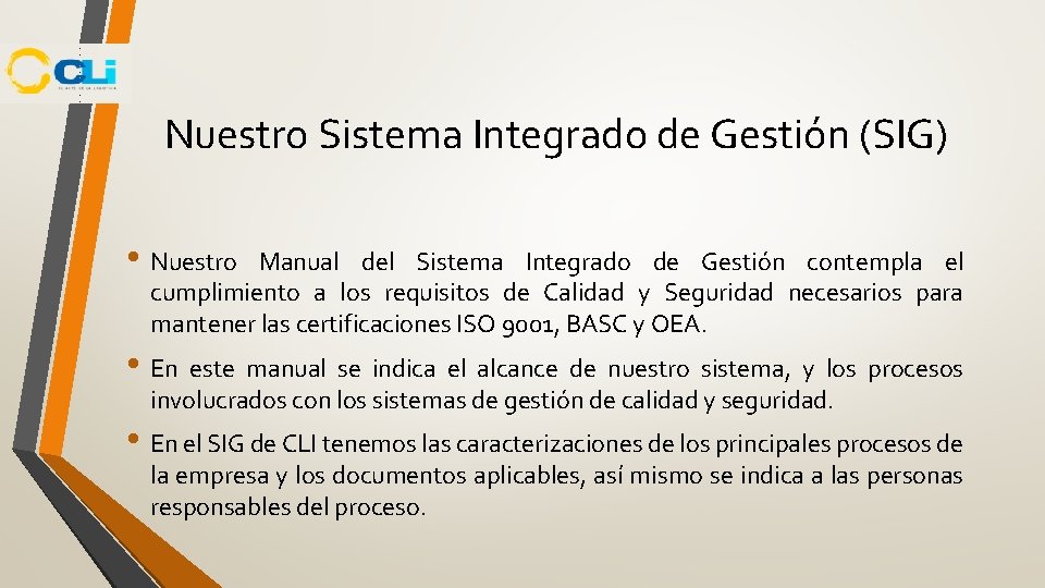 Nuestro Sistema Integrado de Gestión (SIG) • Nuestro Manual del Sistema Integrado de Gestión Nuestro Sistema Integrado de Gestión (SIG) • Nuestro Manual del Sistema Integrado de Gestión
