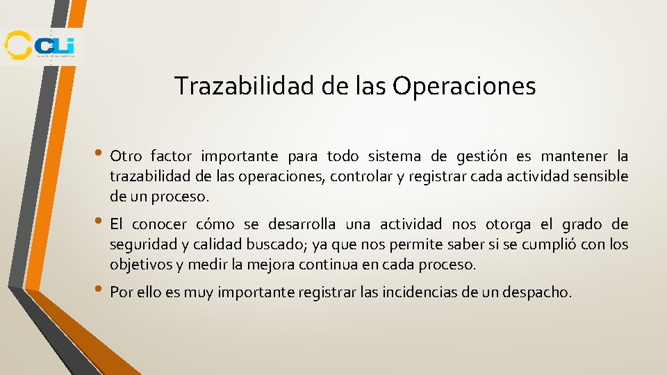 Trazabilidad de las Operaciones • Otro factor importante para todo sistema de gestión es Trazabilidad de las Operaciones • Otro factor importante para todo sistema de gestión es