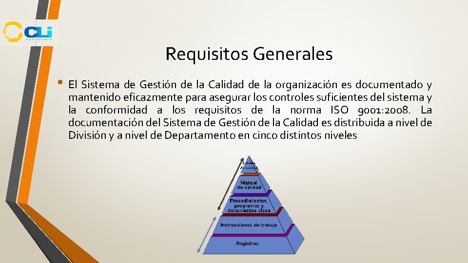 Requisitos Generales • El Sistema de Gestión de la Calidad de la organización es Requisitos Generales • El Sistema de Gestión de la Calidad de la organización es