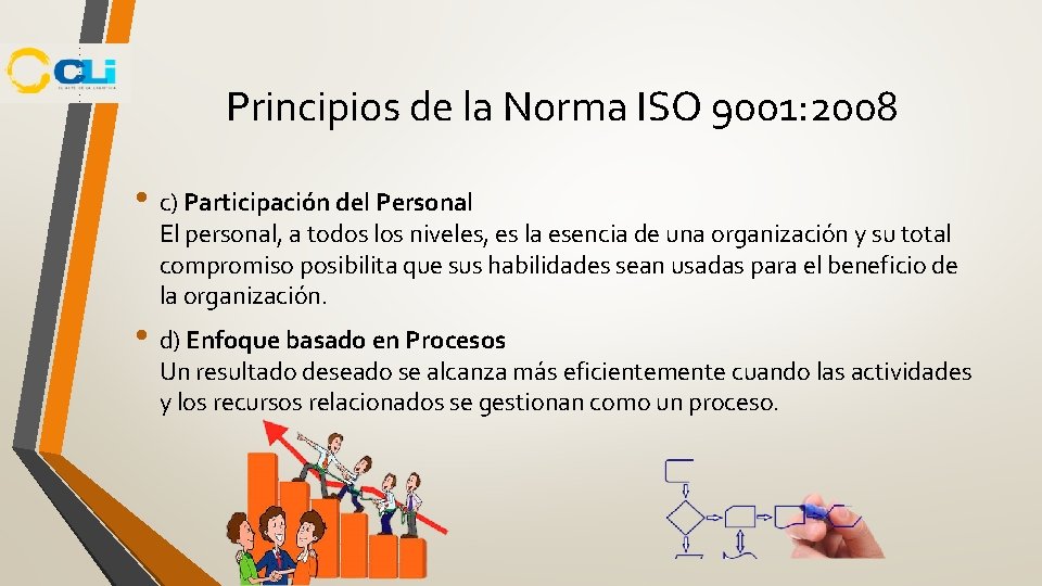 Principios de la Norma ISO 9001: 2008 • c) Participación del Personal El personal, Principios de la Norma ISO 9001: 2008 • c) Participación del Personal El personal,
