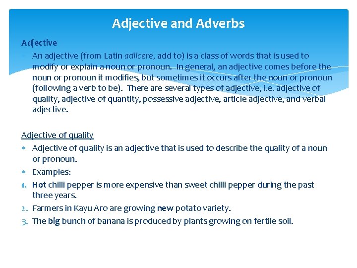 Adjective and Adverbs Adjective An adjective (from Latin adiicere, add to) is a class