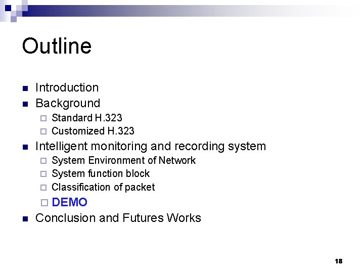 Outline n n Introduction Background Standard H. 323 ¨ Customized H. 323 ¨ n