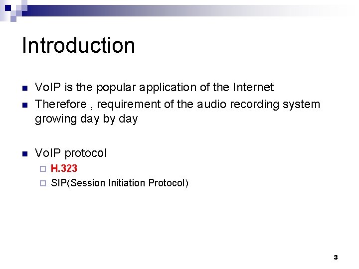 Introduction n Vo. IP is the popular application of the Internet Therefore , requirement