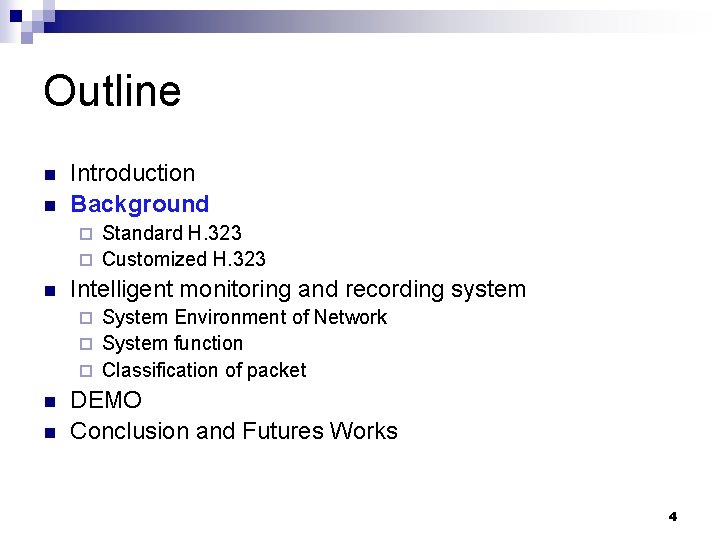 Outline n n Introduction Background Standard H. 323 ¨ Customized H. 323 ¨ n