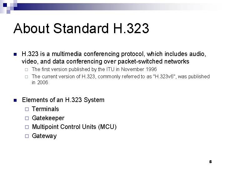 About Standard H. 323 n H. 323 is a multimedia conferencing protocol, which includes