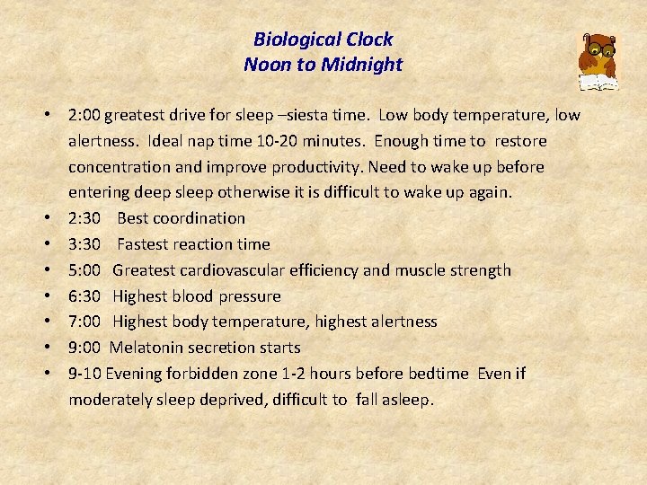 Biological Clock Noon to Midnight • 2: 00 greatest drive for sleep –siesta time.