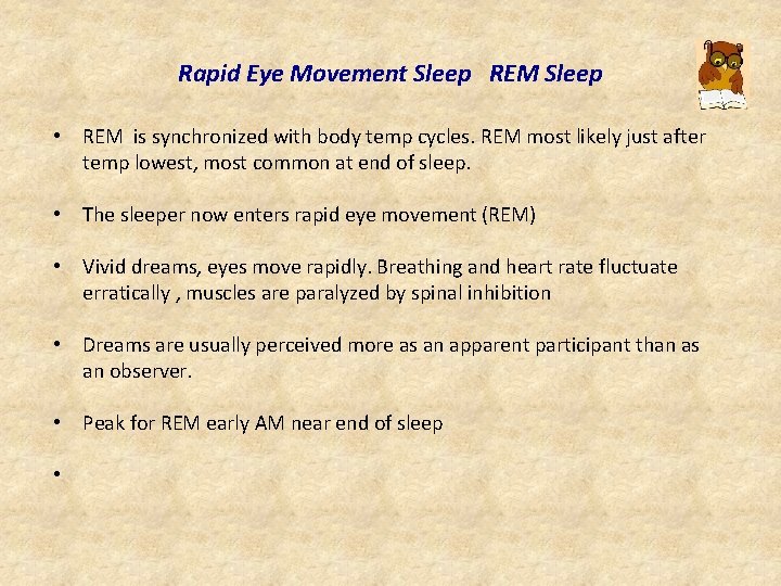 Rapid Eye Movement Sleep REM Sleep • REM is synchronized with body temp cycles.