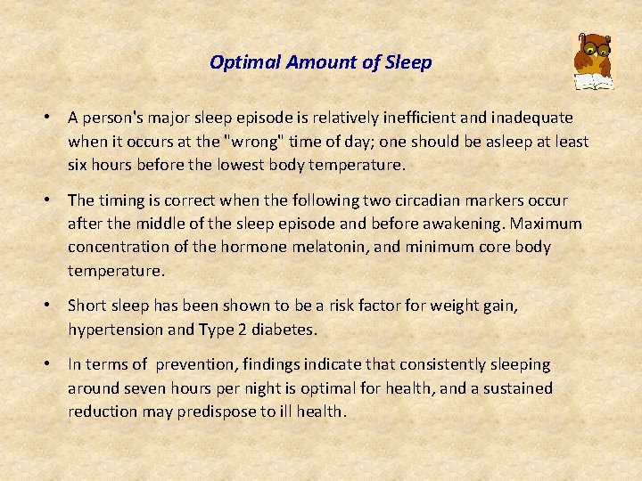 Optimal Amount of Sleep • A person's major sleep episode is relatively inefficient and