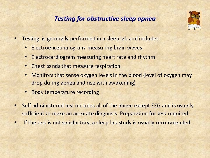 Testing for obstructive sleep apnea • Testing is generally performed in a sleep lab