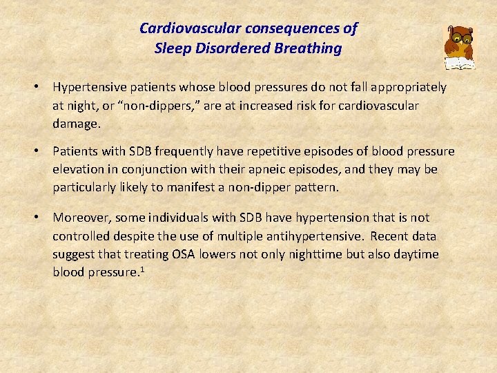 Cardiovascular consequences of Sleep Disordered Breathing • Hypertensive patients whose blood pressures do not