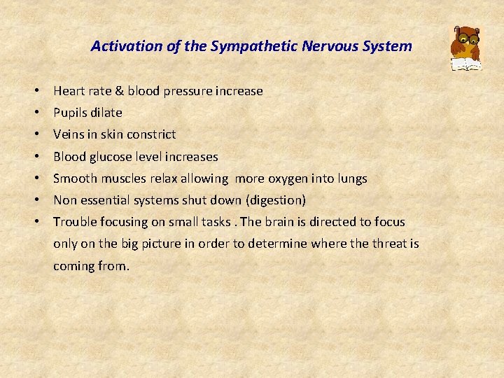 Activation of the Sympathetic Nervous System • Heart rate & blood pressure increase •