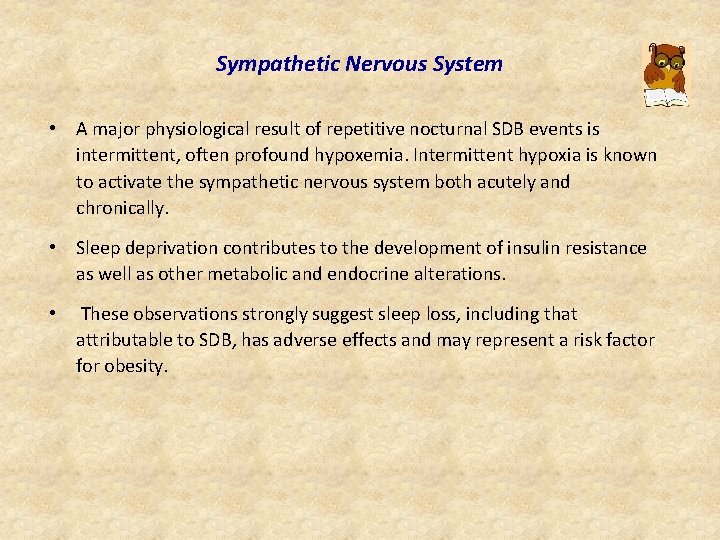 Sympathetic Nervous System • A major physiological result of repetitive nocturnal SDB events is
