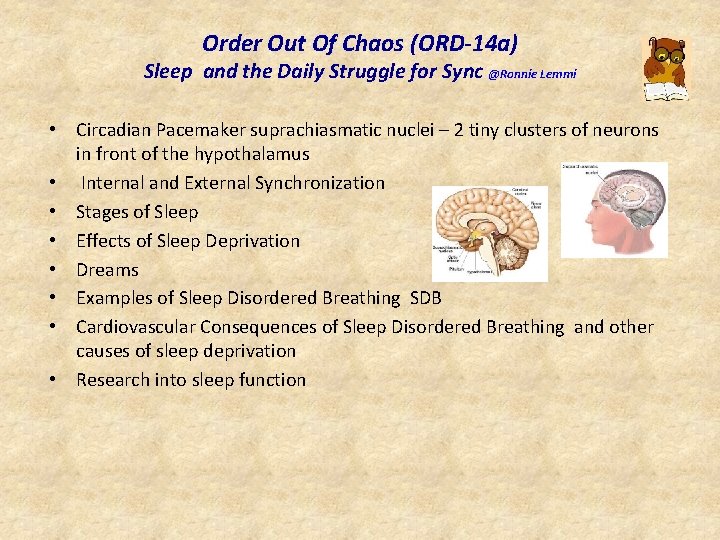 Order Out Of Chaos (ORD-14 a) Sleep and the Daily Struggle for Sync @Ronnie
