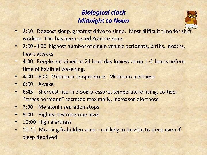 Biological clock Midnight to Noon • 2: 00 Deepest sleep, greatest drive to sleep.