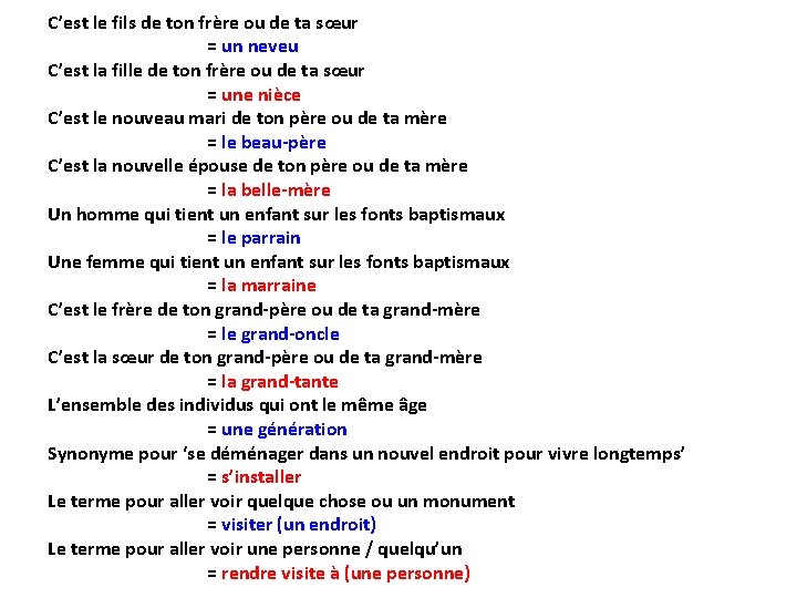 C’est le fils de ton frère ou de ta sœur = un neveu C’est