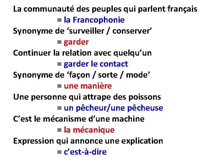 La communauté des peuples qui parlent français = la Francophonie Synonyme de ‘surveiller /