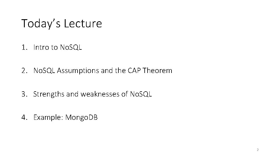Today’s Lecture 1. Intro to No. SQL 2. No. SQL Assumptions and the CAP