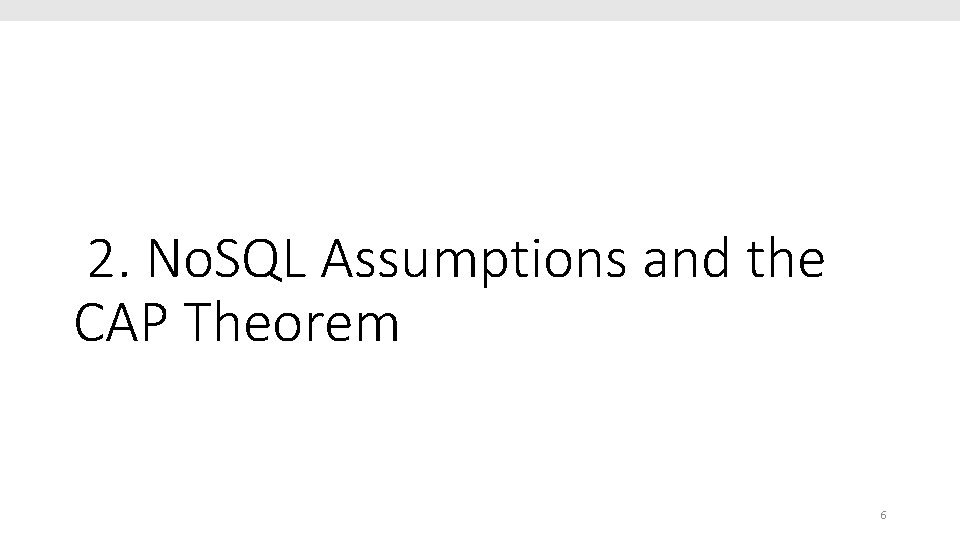 2. No. SQL Assumptions and the CAP Theorem 6 