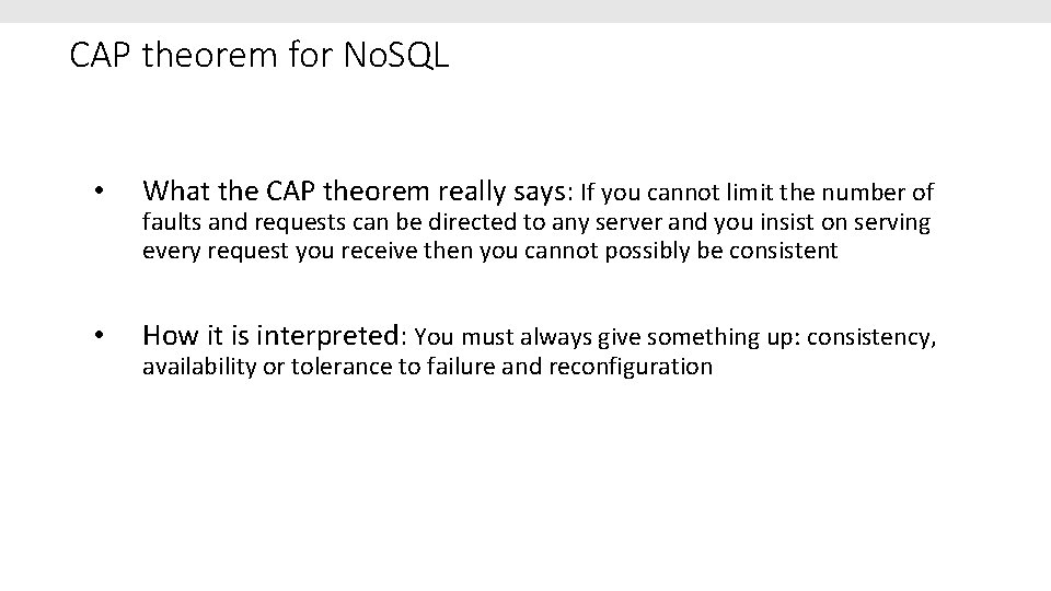 CAP theorem for No. SQL • What the CAP theorem really says: If you