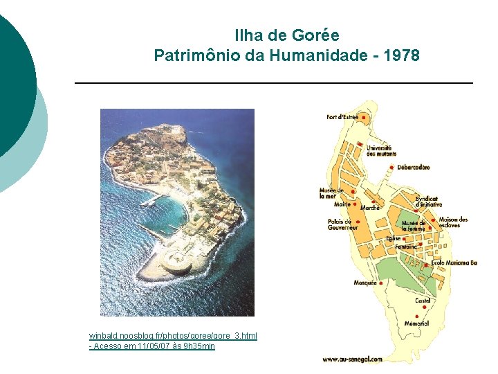 Ilha de Gorée Patrimônio da Humanidade - 1978 winbald. noosblog. fr/photos/goree/gore_3. html - Acesso