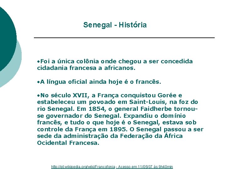 Senegal - História • Foi a única colônia onde chegou a ser concedida cidadania