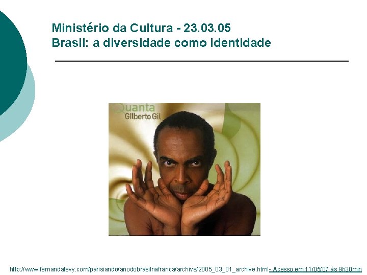 Ministério da Cultura - 23. 05 Brasil: a diversidade como identidade http: //www. fernandalevy.