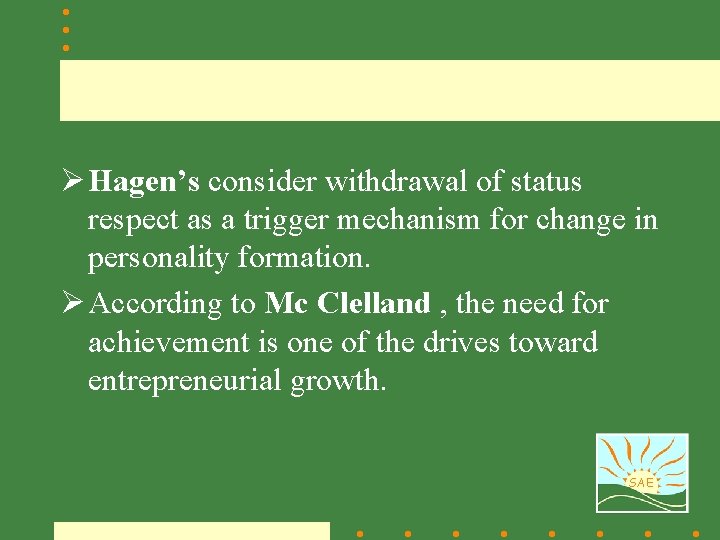 Ø Hagen’s consider withdrawal of status respect as a trigger mechanism for change in