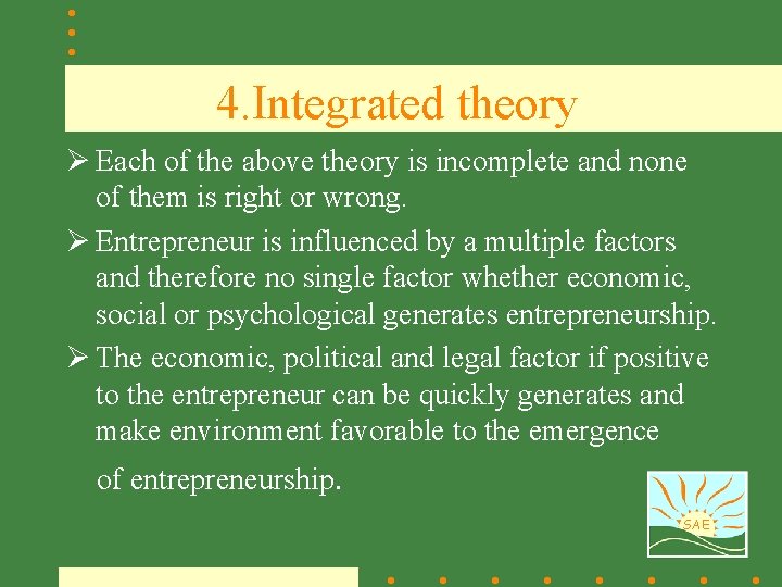 4. Integrated theory Ø Each of the above theory is incomplete and none of