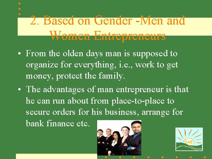 2. Based on Gender -Men and Women Entrepreneurs • From the olden days man